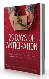 25 Days of Anticipation: Jesus...The Fulfillment of Every Heart's Longing by Love Worth Finding Ministries and Adrian Rogers published by Innovo Publishing.