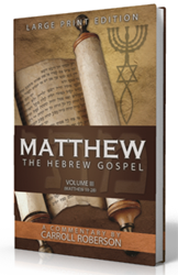 Matthew, the Hebrew Gospel (Volume III, Matthew 18-28) by Carroll Roberson published by Innovo Publishing