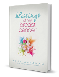 Blessings of My Breast Cancer by Aley Abraham published by Innovo Publishing