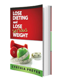 Lose Dieting and Lose Serious Weight by Cynthia Preyer published by Innovo Publishing