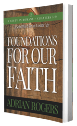 Foundations for Our Faith: Romans 5–9 by Adrian Rogers published by Innovo Publishing.