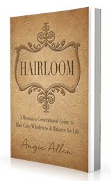 Hairloom: A Women's Generational Guide to Hair Care, Wholeness & Balance for Life by Angie Allen published by Innovo Publishing.