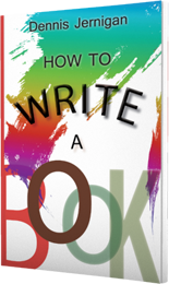 How To Write a Book by Dennis Jernigan published by Innovo Publishing.