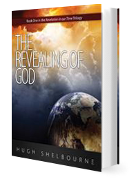 The Revealing of God: Book One in the Revelation in Our Time Trilogy by Hugh Shelbourne published by Innovo Publishing