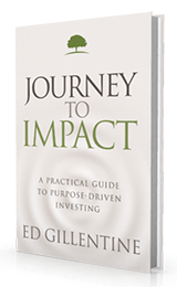 Journey To Impact: A Practical Guide To Purpose-Driven Investing by Ed Gillentine published by Innovo Publishing.
