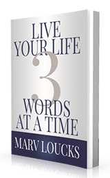 Live Your Life 3 Words at a Time by Marc Loucks published by Innovo Publishing.