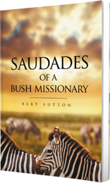 Saudades of a Bush Missionary by Bert Sutton published by Innovo Publishing