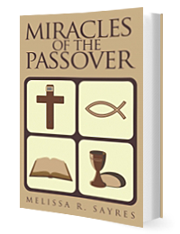 Miracles of the Passover by Melissa R. Sayres published by Innovo Publishing