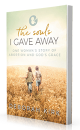The Souls I Gave Away: One Woman's Story of Abortion and God's Grace by Deborah Kirk published by Innovo Publishing.