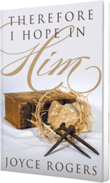 Therefore I Hope in Him by Joyce Rogers published by Innovo Publishing.