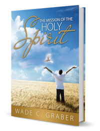 The Mission of the Holy Spirit by Wade Graber published by Innovo Publishing