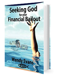 Seeking God For Your Financial Bailout by Wendy Evens published by Innovo Publishing