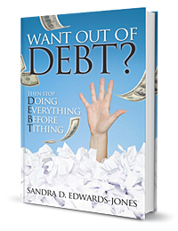 Want Out of Debt? Then Stop Doing Everything Before Tithing by Sandra Edward Jones published by Innovo Publishing
