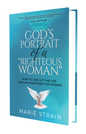 God's Portrait of a Righteous Woman by Marie Strain