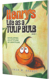 Henry's Life as a Tulip Bulb by Linda Brandt. Published by Innovo Publishing.
